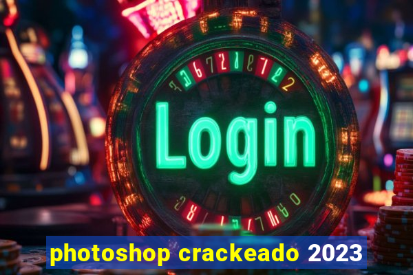 photoshop crackeado 2023